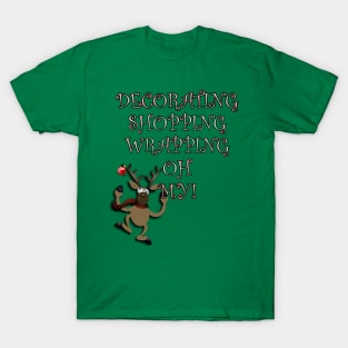 Christmas Funny Gifts, Reindeer Funny Christmas Graphic Design, DECORATING SHOPPING WRAPPING OH MY! T-Shirt